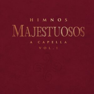 Himnos Majestuosos | A cappella, Vol. 1 | Álbum de música