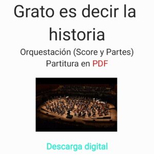Grato es decir la historia | Orquestación (Score y Partes) | Partitura en PDF