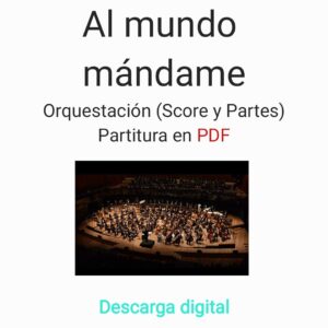 Al mundo mándame | Orquestación (Score y Partes) | Partitura en PDF