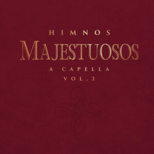 Himnos Majestuosos | A cappella, Vol. 2 | Álbum de música