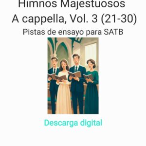 Himnos Majestuosos | A cappella, Vol. 3 (21 -30) | Pistas de ensayo para SATB